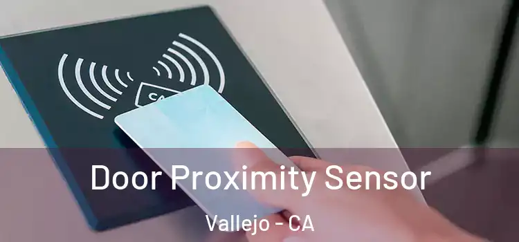 Door Proximity Sensor Vallejo - CA
