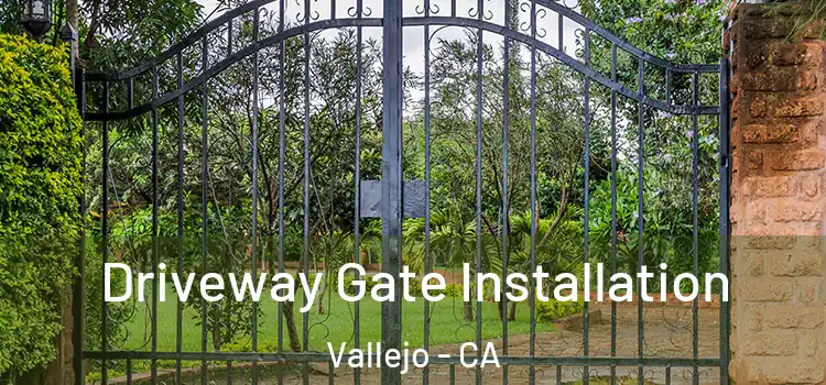  Driveway Gate Installation Vallejo - CA