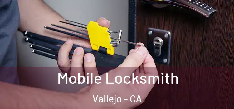  Mobile Locksmith Vallejo - CA