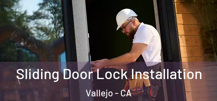 Sliding Door Lock Installation Vallejo - CA